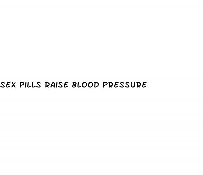 sex pills raise blood pressure