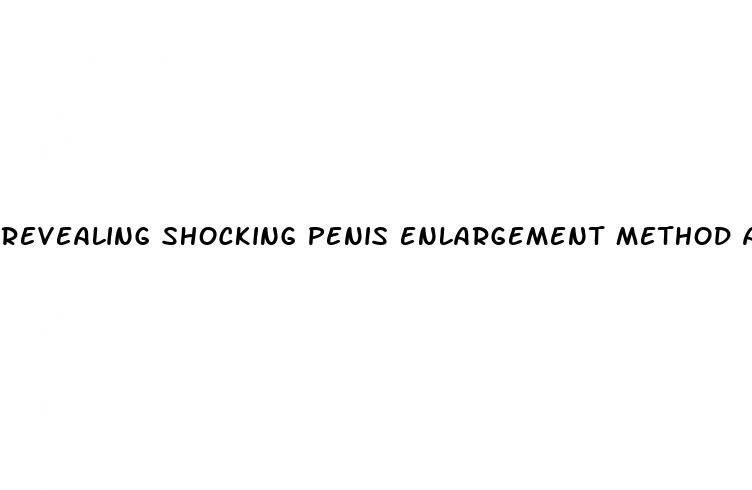 revealing shocking penis enlargement method at home