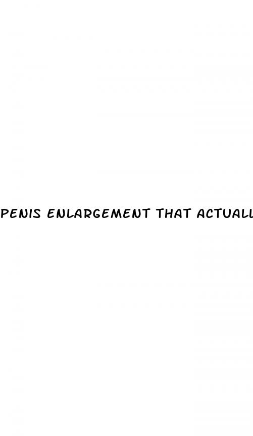 penis enlargement that actually work