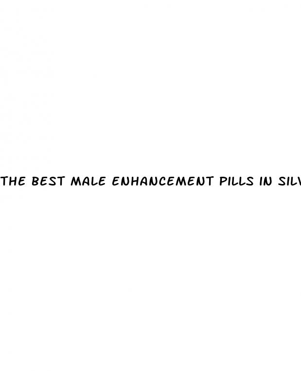 the best male enhancement pills in silver spring