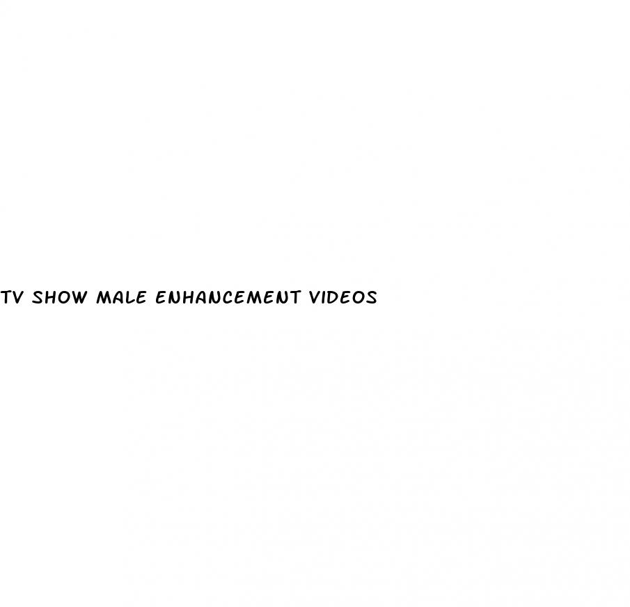 tv show male enhancement videos