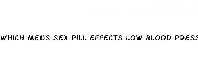 which mens sex pill effects low blood pressure less