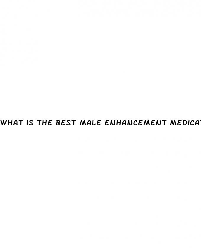 what is the best male enhancement medication