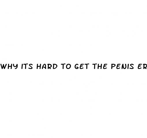 why its hard to get the penis erected