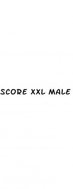 score xxl male enhancement reviews