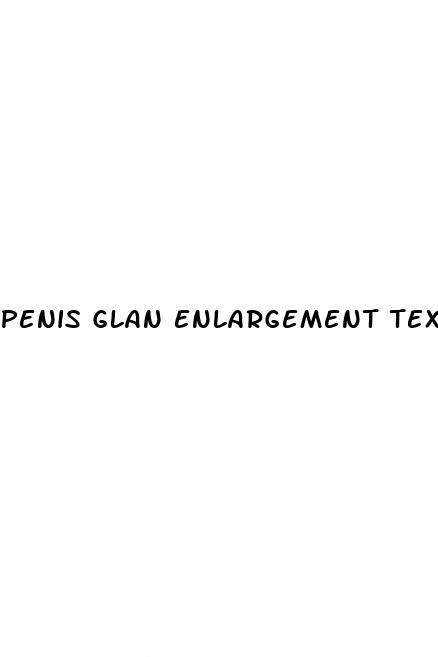 penis glan enlargement texas