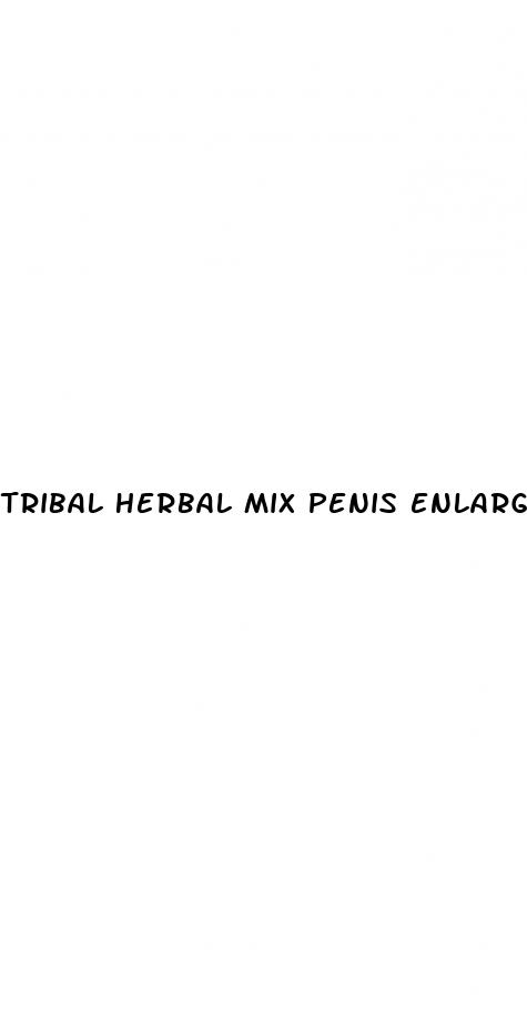 tribal herbal mix penis enlargement
