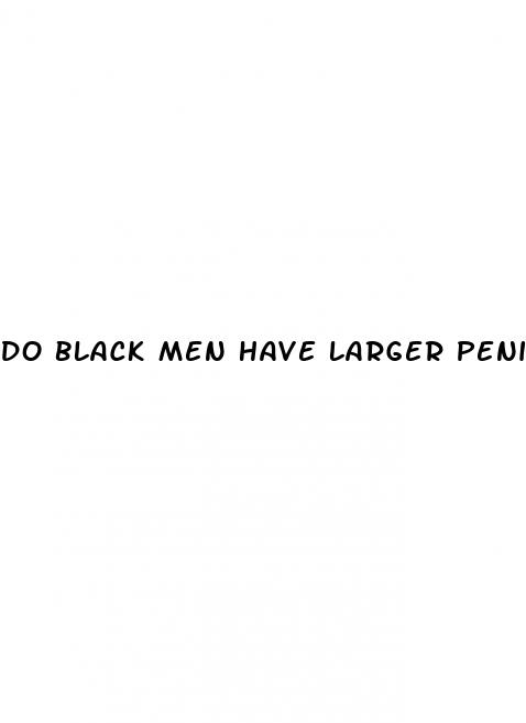 do black men have larger penis