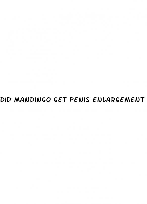 did mandingo get penis enlargement