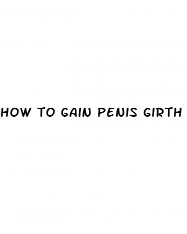 how to gain penis girth