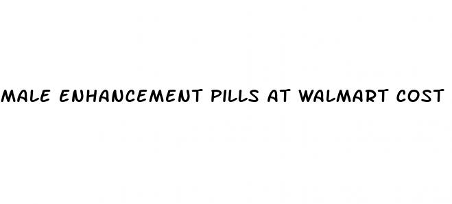 male enhancement pills at walmart cost