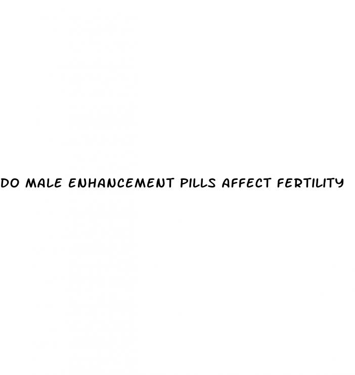 do male enhancement pills affect fertility