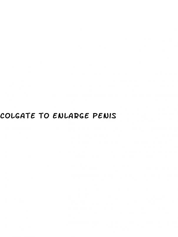 colgate to enlarge penis