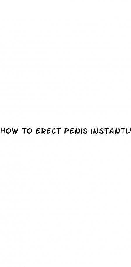 how to erect penis instantly