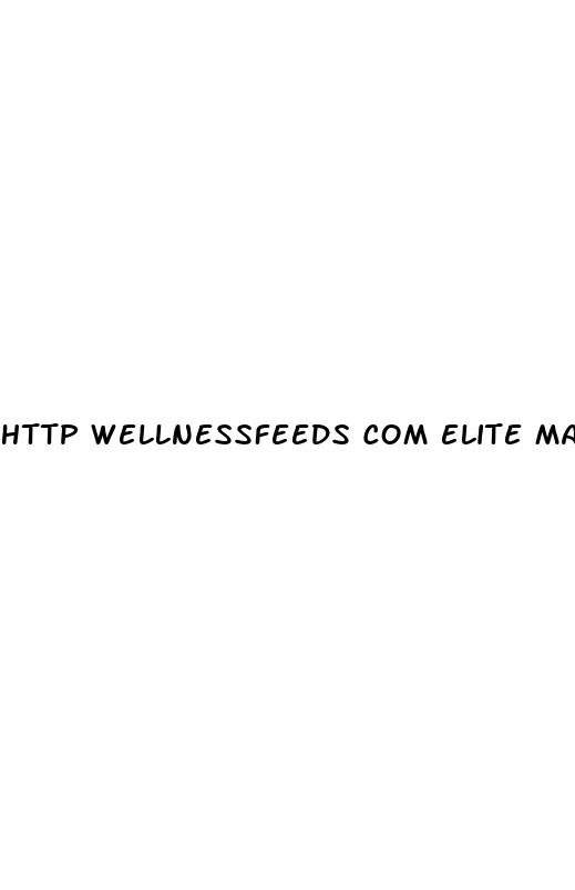 http wellnessfeeds com elite male enhancement