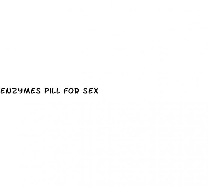 enzymes pill for sex