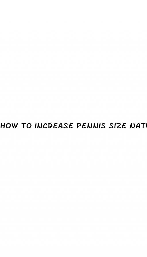 how to increase pennis size naturally