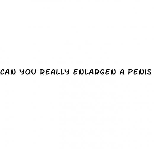 can you really enlargen a penis