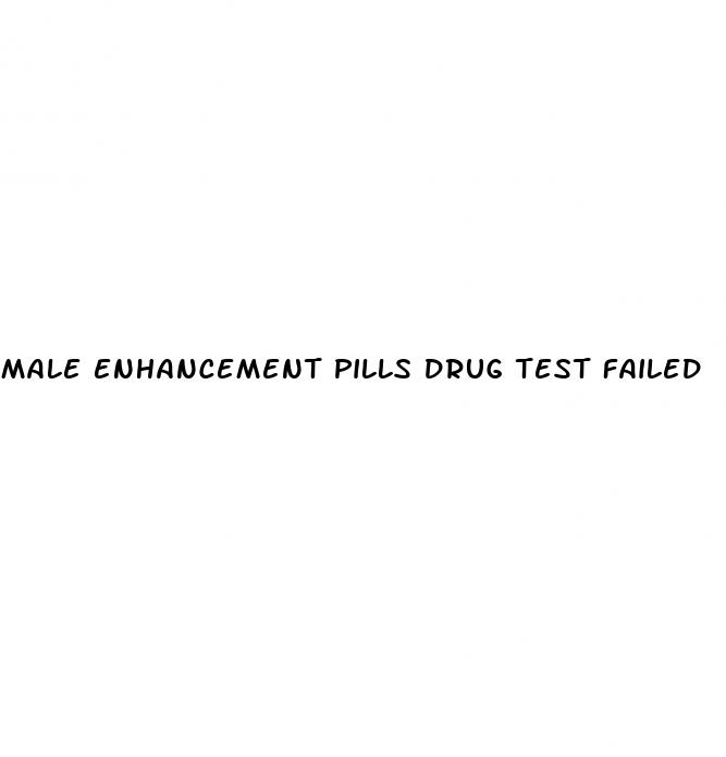 male enhancement pills drug test failed
