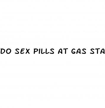 do sex pills at gas stations work