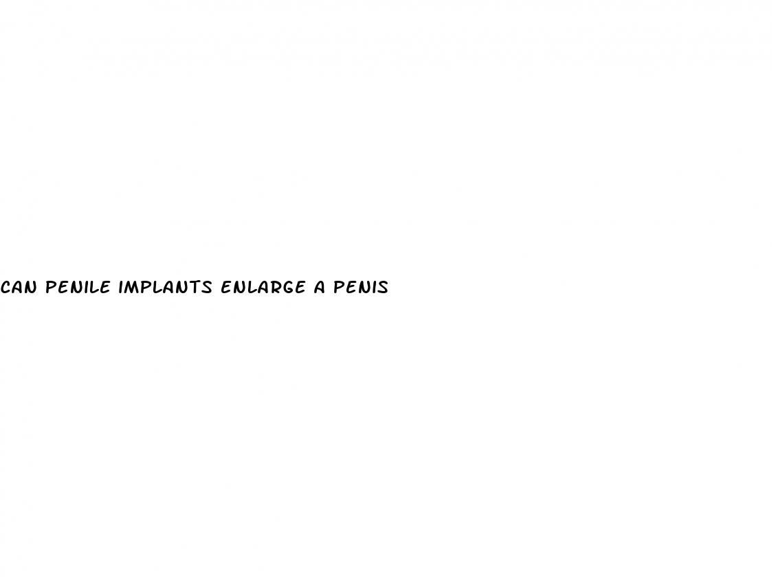 can penile implants enlarge a penis
