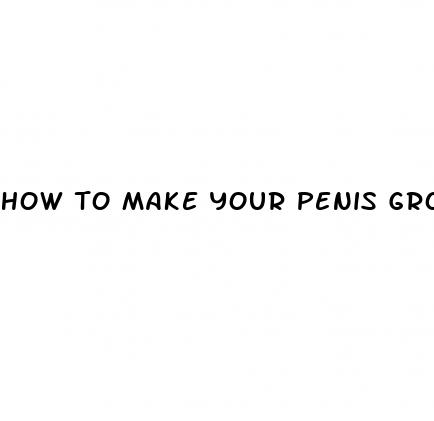how to make your penis grow more