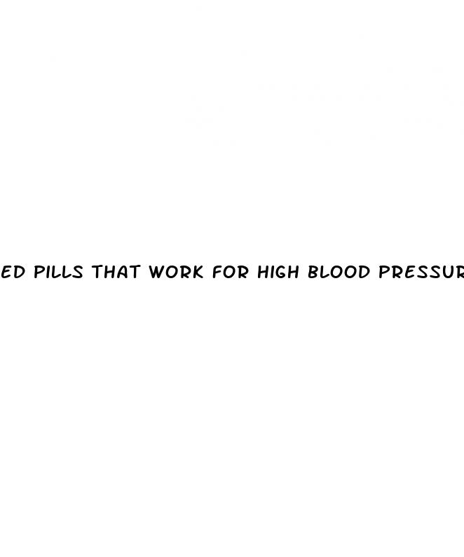 ed pills that work for high blood pressure men