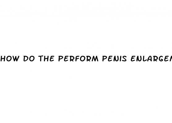 how do the perform penis enlargement surgery