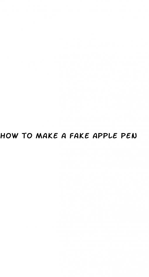 how to make a fake apple pen