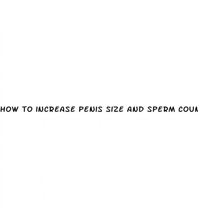 how to increase penis size and sperm count
