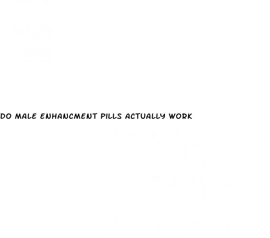 do male enhancment pills actually work
