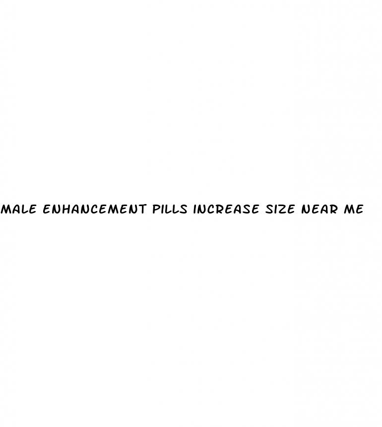 male enhancement pills increase size near me