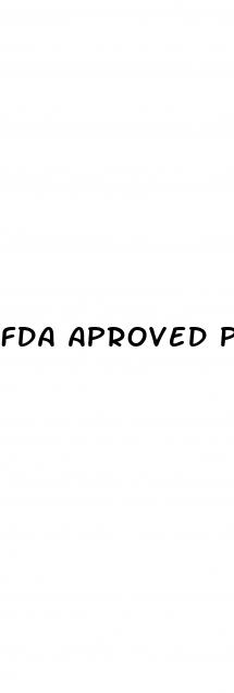 fda aproved penis enlargement pills
