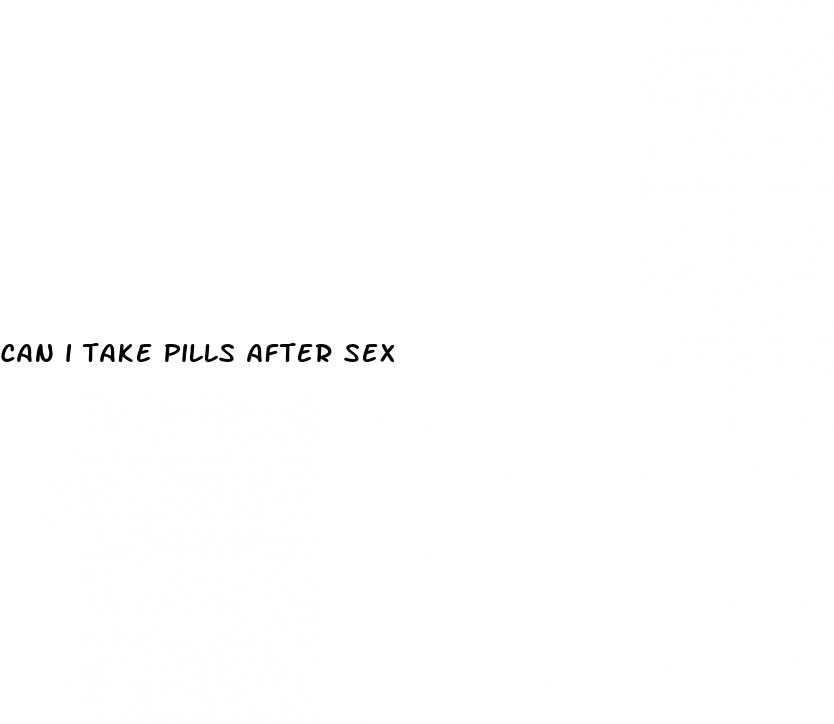 can i take pills after sex