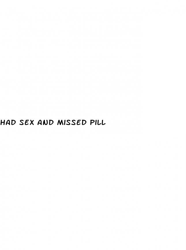 had sex and missed pill