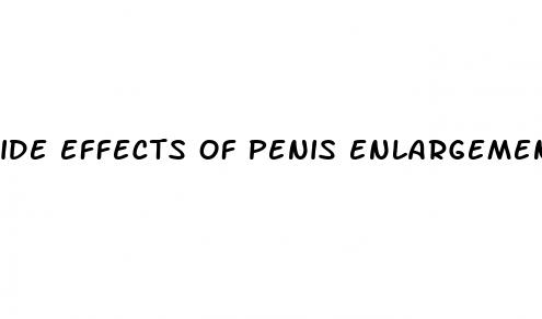 ide effects of penis enlargement drugs