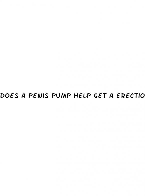 does a penis pump help get a erection