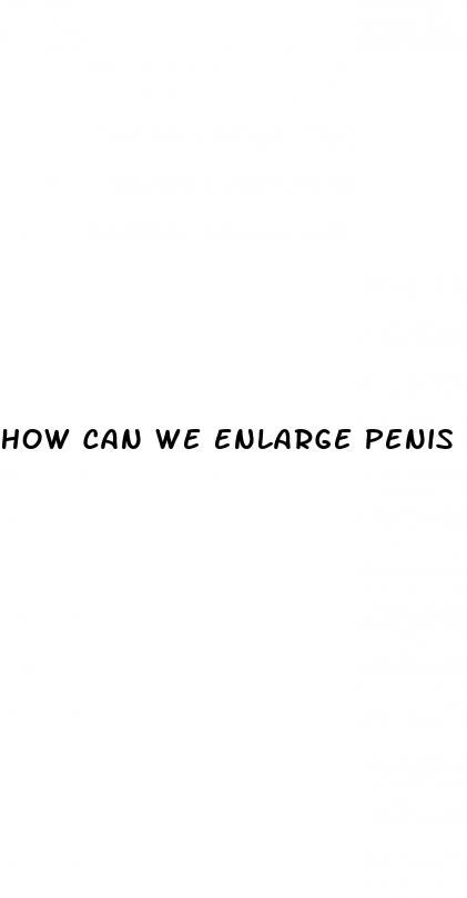 how can we enlarge penis