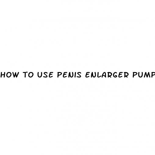 how to use penis enlarger pump