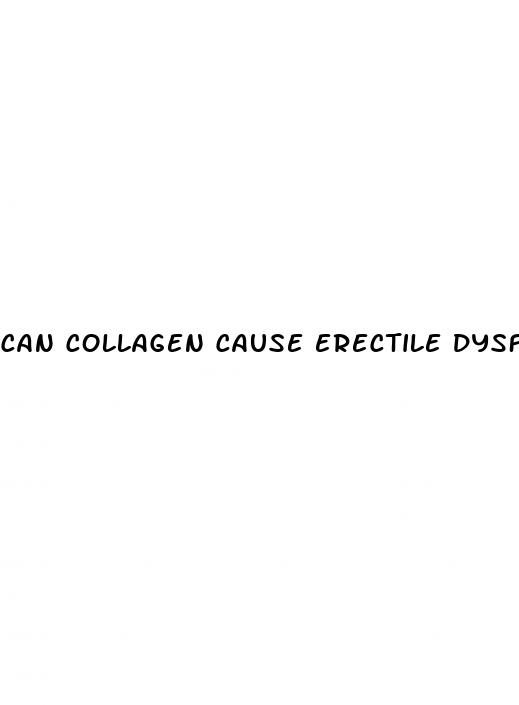 can collagen cause erectile dysfunction