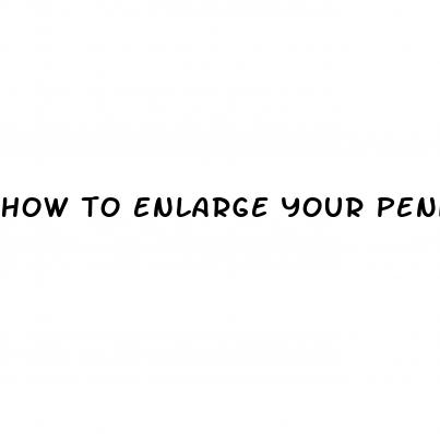 how to enlarge your peni naturally with your hands
