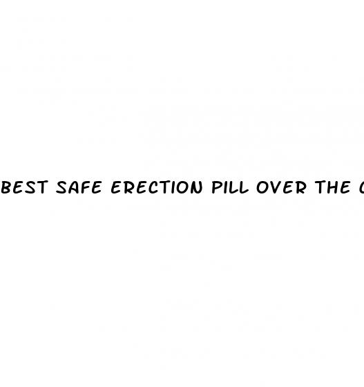 best safe erection pill over the counter