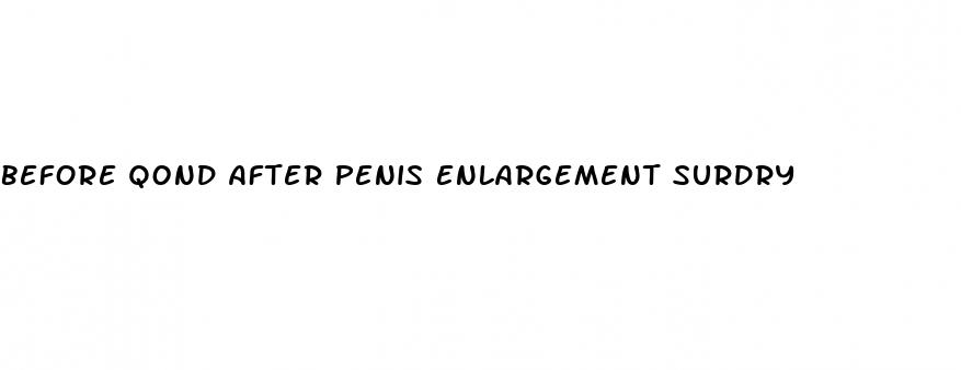 before q0nd after penis enlargement surdry
