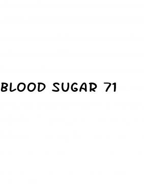 blood sugar 71