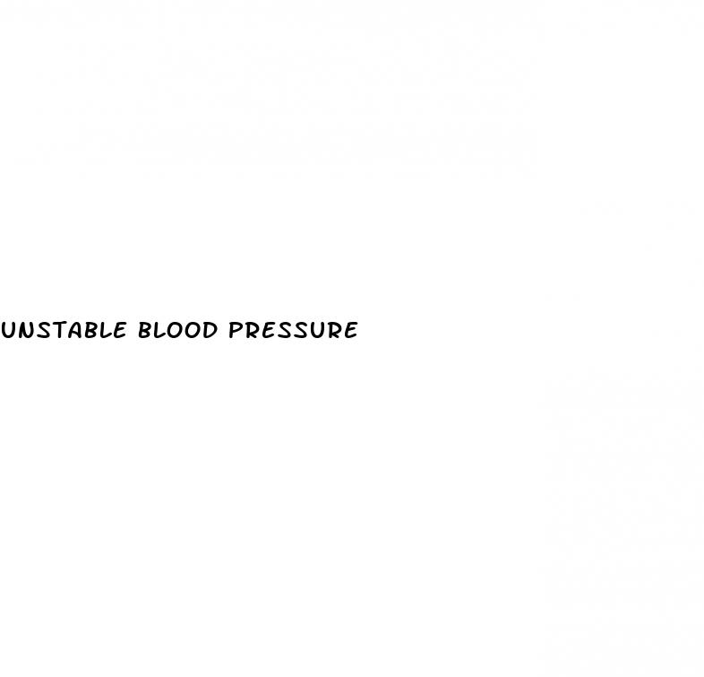 unstable blood pressure