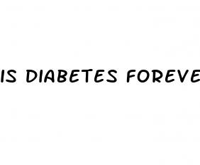 is diabetes forever