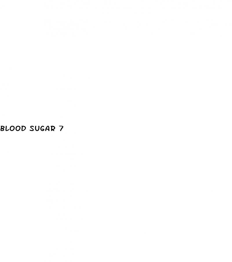 blood sugar 7