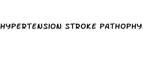 hypertension stroke pathophysiology