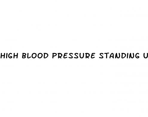 high blood pressure standing up