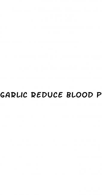 garlic reduce blood pressure